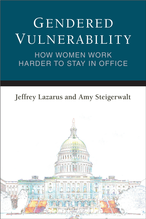Book cover for 'Gendered Vulnerability: How Women Work Harder to Stay in Office' by Jeffrey Lazarus and Amy Steigerwalt. Illustration of the Capitol Building in the lower half of the image.